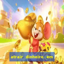 atrair dinheiro em 2 dias